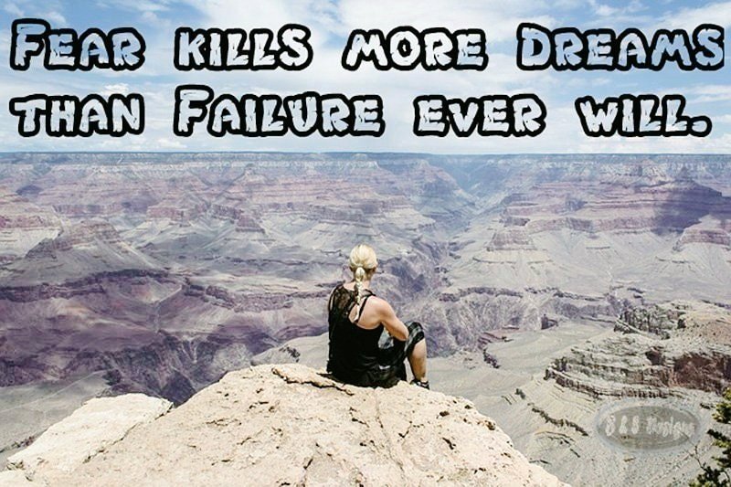 Fear kills more dreams than failure ever will.